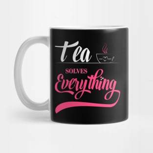 Tea Solves Everything Mug